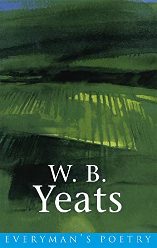 W. B. Yeats: Everyman Poetry: An inspiring collection from one of Ireland's greatest literary figures (The Great Poets)